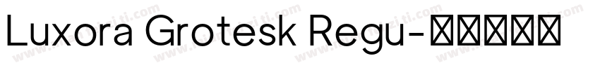 Luxora Grotesk Regu字体转换